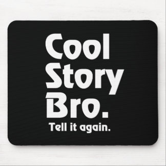 Cool story Bro。 それにagain.3を言って下さい マウスパッド