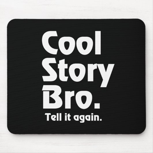 Cool story Bro。 それにagain.3を言って下さい マウスパッド (正面)