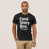 Cool story Bro。 それにagain.3を言って下さい Tシャツ (正面フル)