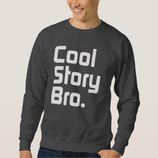 Cool story Bro。 それにagain.4を言って下さい スウェットシャツ