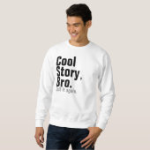 Cool story、Bro。 それを再度言って下さい スウェットシャツ (正面フル)