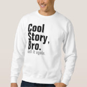 Cool story、Bro。 それを再度言って下さい スウェットシャツ (正面)