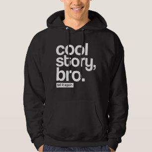 Cool story、Bro。 それを再度言って下さい。 フード付きスウェットシャツ パーカ