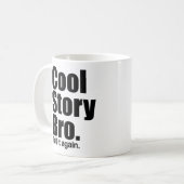 Cool story Bro。 それを再度言って下さい。 マグ (正面左)