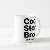 Cool story Bro。 それを再度言って下さい。 マグ (正面右)