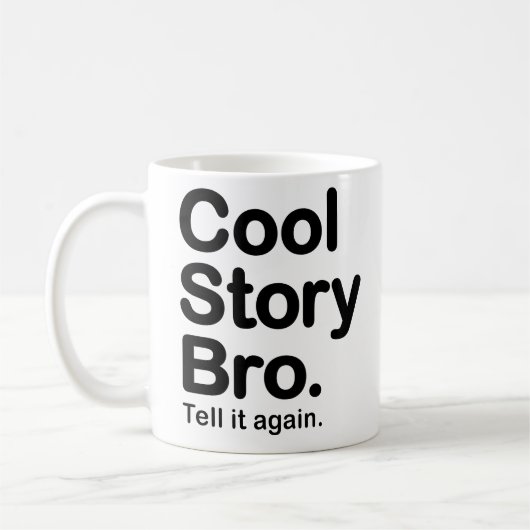 Cool story Bro。 それを再度言って下さい。 マグ (左)