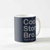 Cool story Bro。 それを再度言って下さい。 マグ (正面右)