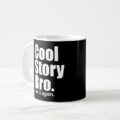 Cool story Bro。 それを再度言って下さい。 マグ (正面左)