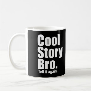 Cool story Bro。 それを再度言って下さい。 マグ
