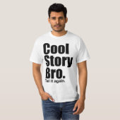 Cool story Bro。 それを再度言って下さい。 ワイシャツ Tシャツ (正面フル)