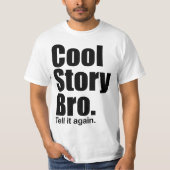 Cool story Bro。 それを再度言って下さい。 ワイシャツ Tシャツ (正面)