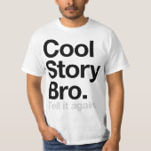 Cool story Bro。 それを再度言って下さい(価値ワイシャツ) Tシャツ (正面)