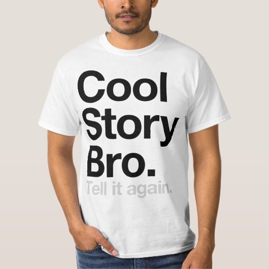 Cool story Bro。 それを再度言って下さい(価値ワイシャツ) Tシャツ (正面)