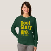 Cool story Bro。 それを再度言って下さい。 女性長袖 Tシャツ (正面フル)