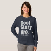 Cool story Bro。 それを再度言って下さい。 女性長袖 Tシャツ (正面フル)