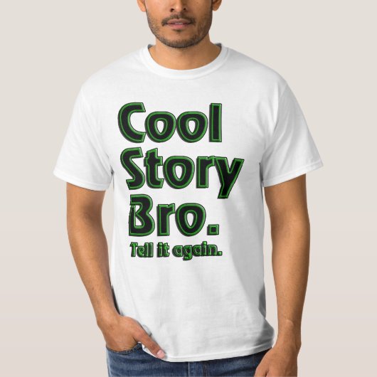 Cool story Bro。 それを再度言って下さい。 (放射性) Tシャツ (正面)