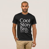 Cool story Bro。 それを再度言って下さい。 1 Tシャツ (正面フル)