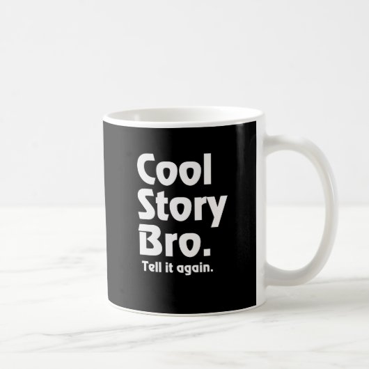 Cool story Bro。 それを再度言って下さい。 3 コーヒーマグカップ (右)