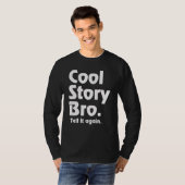 Cool story Bro。 それを再度言って下さい。 3 Tシャツ (正面フル)