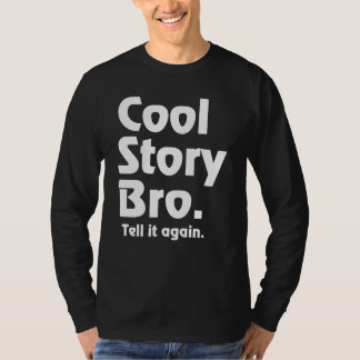 Cool story Bro。 それを再度言って下さい。 3 Tシャツ