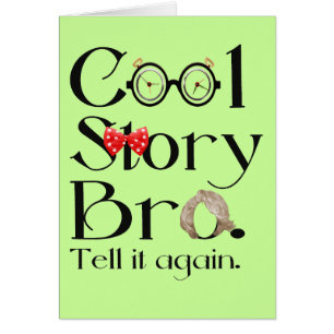 Cool story Bro。 それを再度言って下さい。 7