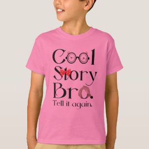 Cool story Bro。 それを再度言って下さい。 7 Tシャツ