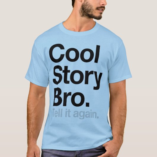 Cool story Bro。 それを再度言って下さい Tシャツ (正面)