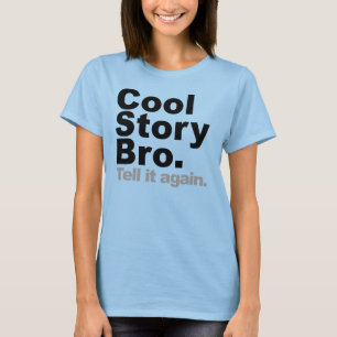 Cool story Bro。 それを再度言って下さい Tシャツ