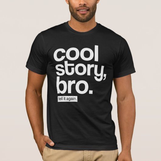 Cool story、Bro。 それを再度言って下さい Tシャツ (正面)