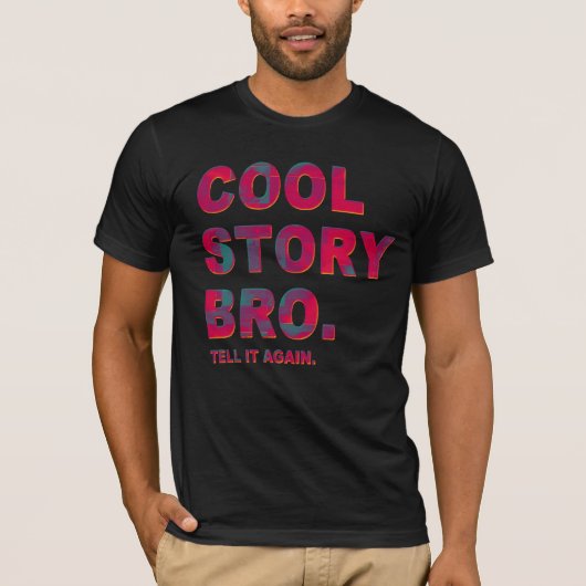 Cool story Bro。 それを再度言って下さい Tシャツ (正面)