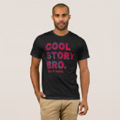 Cool story Bro。 それを再度言って下さい Tシャツ (正面フル)
