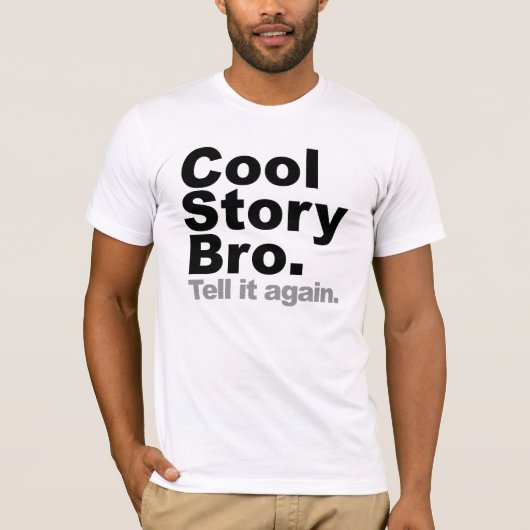 Cool story Bro。 それを再度言って下さい Tシャツ (正面)