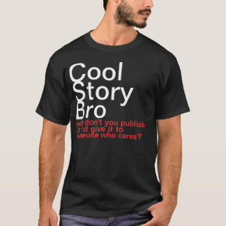 Cool story Bro。 なぜそれを出版しませんか。 Tシャツ