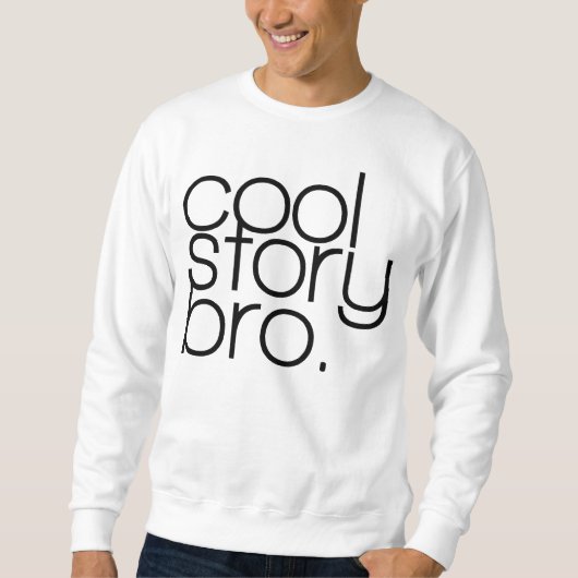 "cool story、bro"のティー スウェットシャツ (正面)