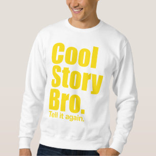 cool story bro.もう一度言って。汗シャツ スウェットシャツ