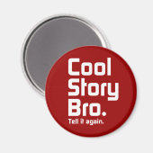 cool story bro.もう一度言って。5 マグネット (正面/裏面)