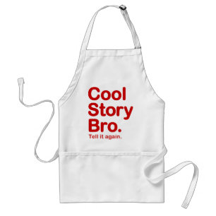 Cool story Bro。 エプロン