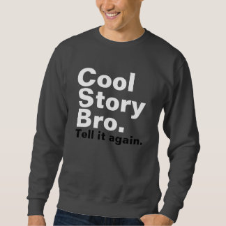 cool story bro スウェットシャツ