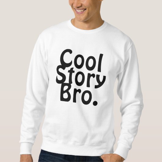 COOL STORY BRO. スウェットシャツ (正面)