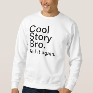 cool story bro スウェットシャツ