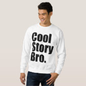 Cool story Bro。 スエットシャツ スウェットシャツ (正面フル)