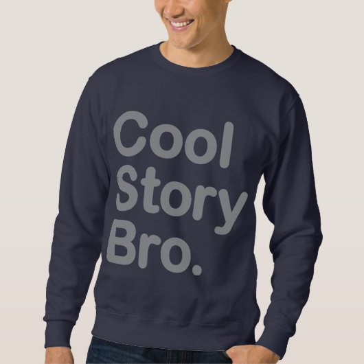 Cool story Bro。 スエットシャツ スウェットシャツ (正面)