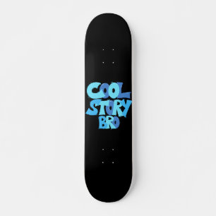 cool story bro スケートボード