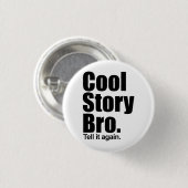 Cool story Bro。 ボタン 缶バッジ (正面&裏面)