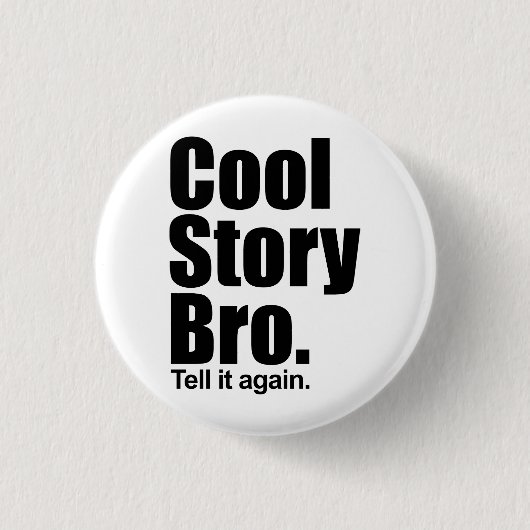 Cool story Bro。 ボタン 缶バッジ (正面)