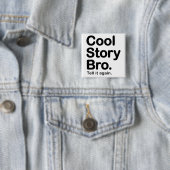Cool story Bro。 ボタン 缶バッジ (インサイチュ)
