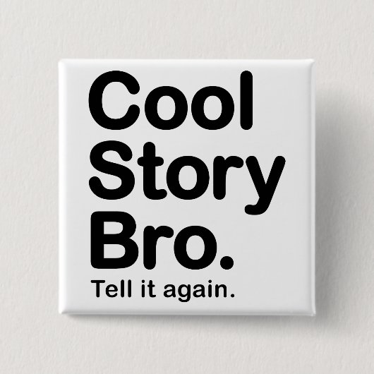 Cool story Bro。 ボタン 缶バッジ (正面)