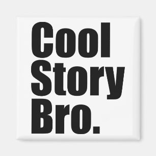 cool story bro.マグネット マグネット