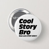 Cool story Bro -今停止Konyを許可します 缶バッジ (正面&裏面)