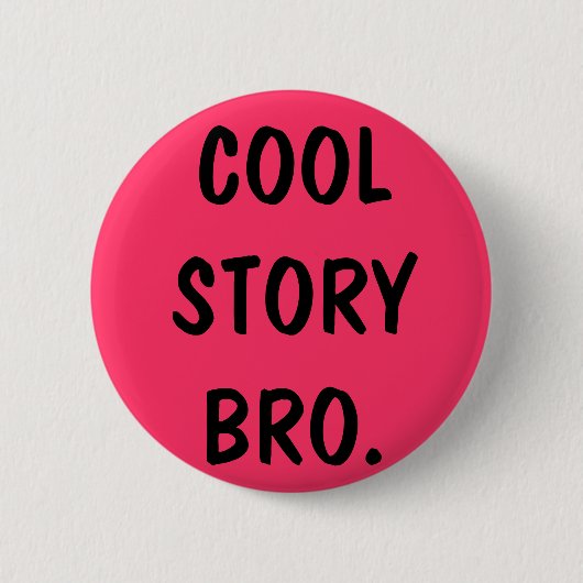 cool story bro 缶バッジ (正面)